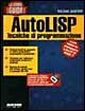 La grande guida a Autolisp. Tecniche di programmazione. Con floppy disk La grande guida a Autolisp. Tecniche di programmazione. Con floppy disk