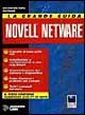 La grande guida a Novell Netware. Con floppy disk La grande guida a Novell Netware. Con floppy disk