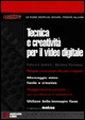Tecnica e creatività per il video digitale Tecnica e creatività per il video digitale