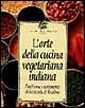 L'arte della cucina vegetariana indiana. Tradizione e sentimento della tavola di krishna L'arte della cucina vegetariana indiana. Tradizione e sentimento della tavola di krishna