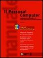 Il personal computer. Aggiornare e riparare il PC senza bisogno di supporto esterno. Con CD-ROM Il personal computer. Aggiornare e riparare il PC senza bisogno di supporto esterno. Con CD-ROM
