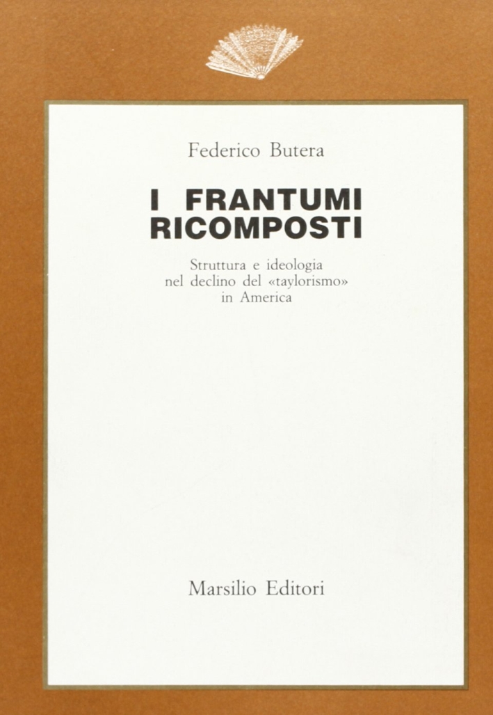 I frantumi ricomposti. Struttura e ideologia nel declino del I frantumi ricomposti. Struttura e ideologia nel declino del