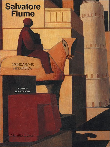 Salvatore Fiume. Insinuazione metafisica. Catalogo della mostra (Venezia, settembre 1989) Salvatore Fiume. Insinuazione metafisica. Catalogo della mostra (Venezia, settembre 1989)