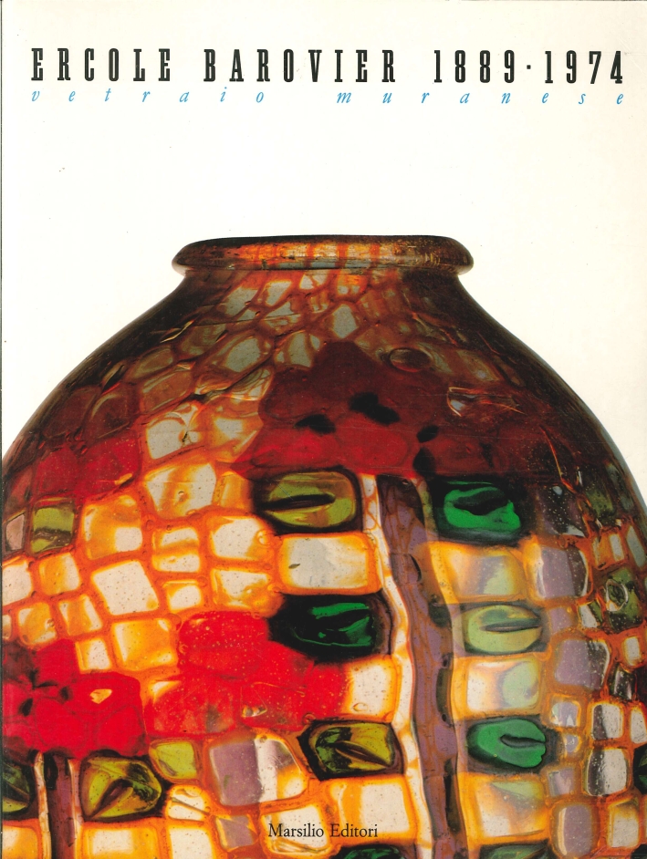 Ercole Barovier, 1889-1974. Vetraio muranese Ercole Barovier, 1889-1974. Vetraio muranese
