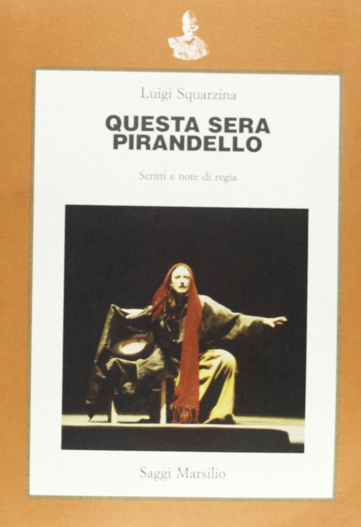 Questa sera Pirandello. Scritti e note di regia Questa sera Pirandello. Scritti e note di regia