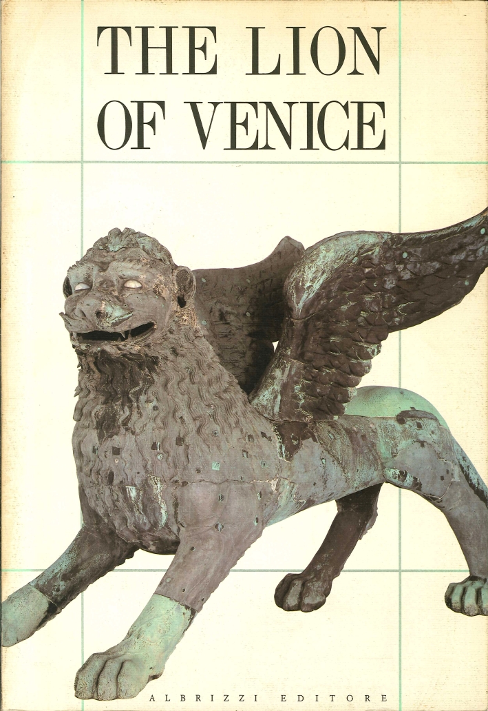 The Lion of Venice. Studies and Research On the Bronze Statue in the Piazzetta. The Lion of Venice. Studies and Research On the Bronze Statue in the Piazzetta.