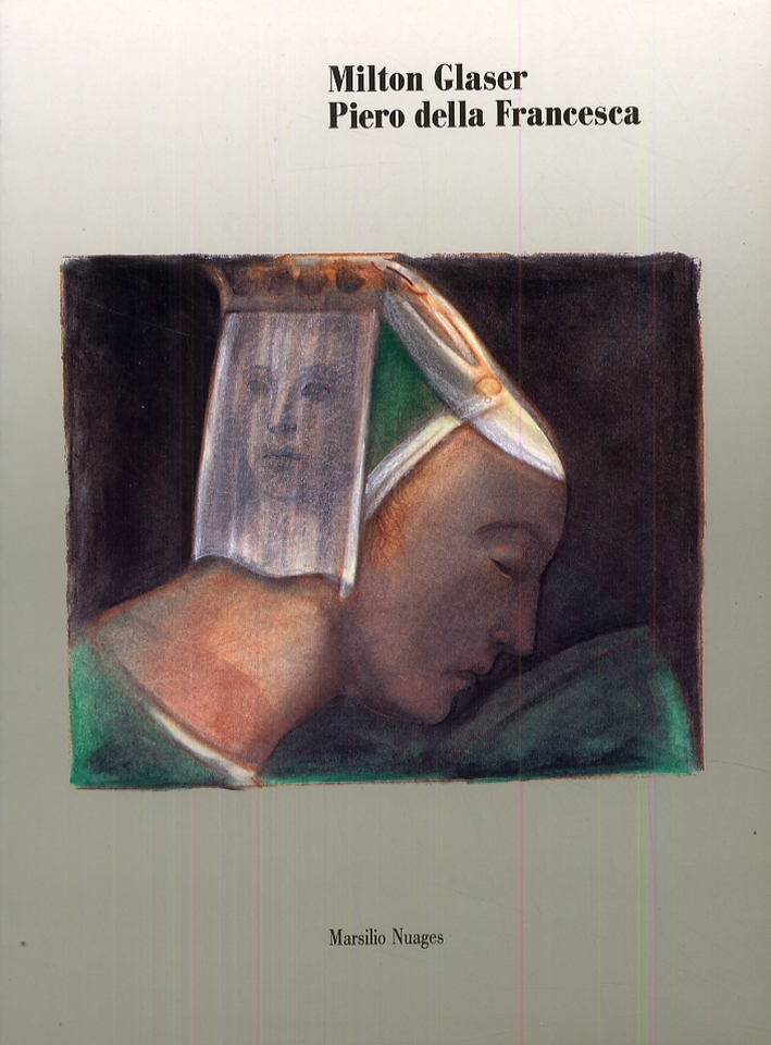 Milton Glaser. Piero della Francesca Milton Glaser. Piero della Francesca