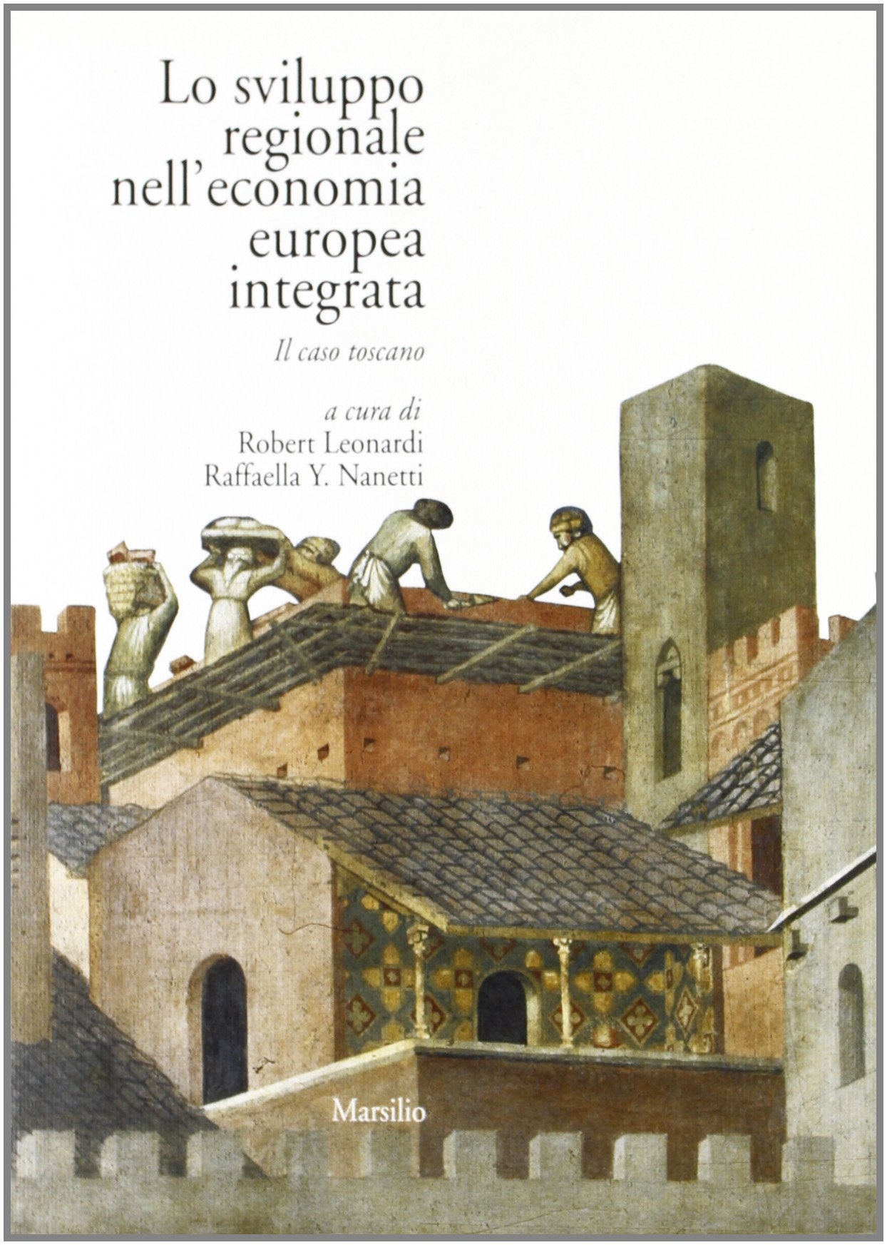 Lo sviluppo regionale nell'economia europea integrata. Il caso toscano Lo sviluppo regionale nell'economia europea integrata. Il caso toscano