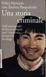 Una storia criminale. Nell'autobiografia di Faccia d'angelo tutti i retroscena di una vita fuorilegge
