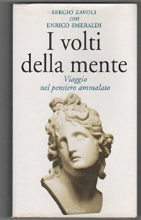 I volti della mente. Viaggio nel pensiero ammalato