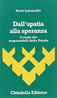 Dall'apatia alla speranza. Il ruolo dei responsabili della parola