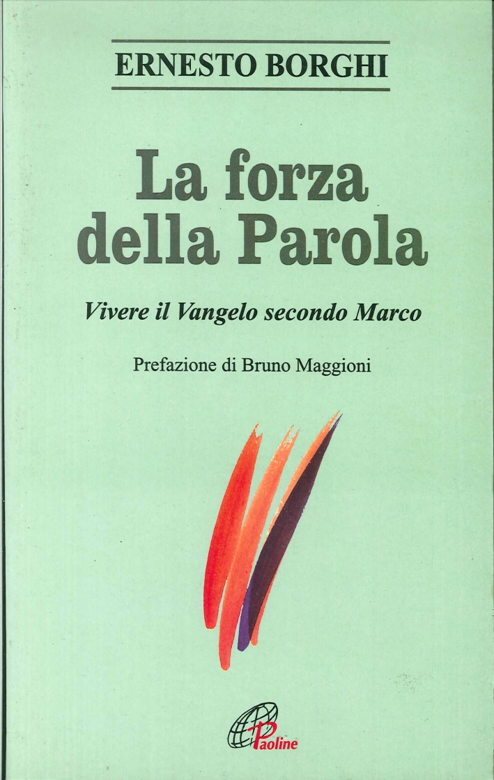 La forza della parola. Vivere il Vangelo secondo Marco La forza della parola. Vivere il Vangelo secondo Marco