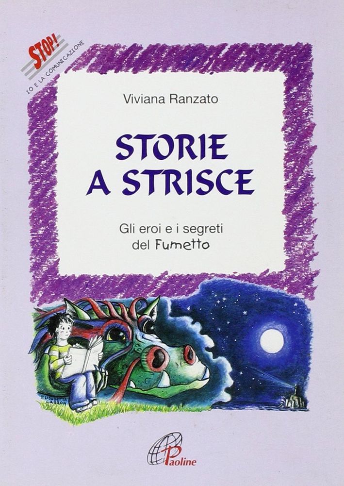 Storie a strisce. Gli eroi e i segreti del fumetto Storie a strisce. Gli eroi e i segreti del fumetto