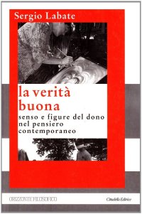 La verità buona. Senso e figure del dono nel pensiero contemporaneo