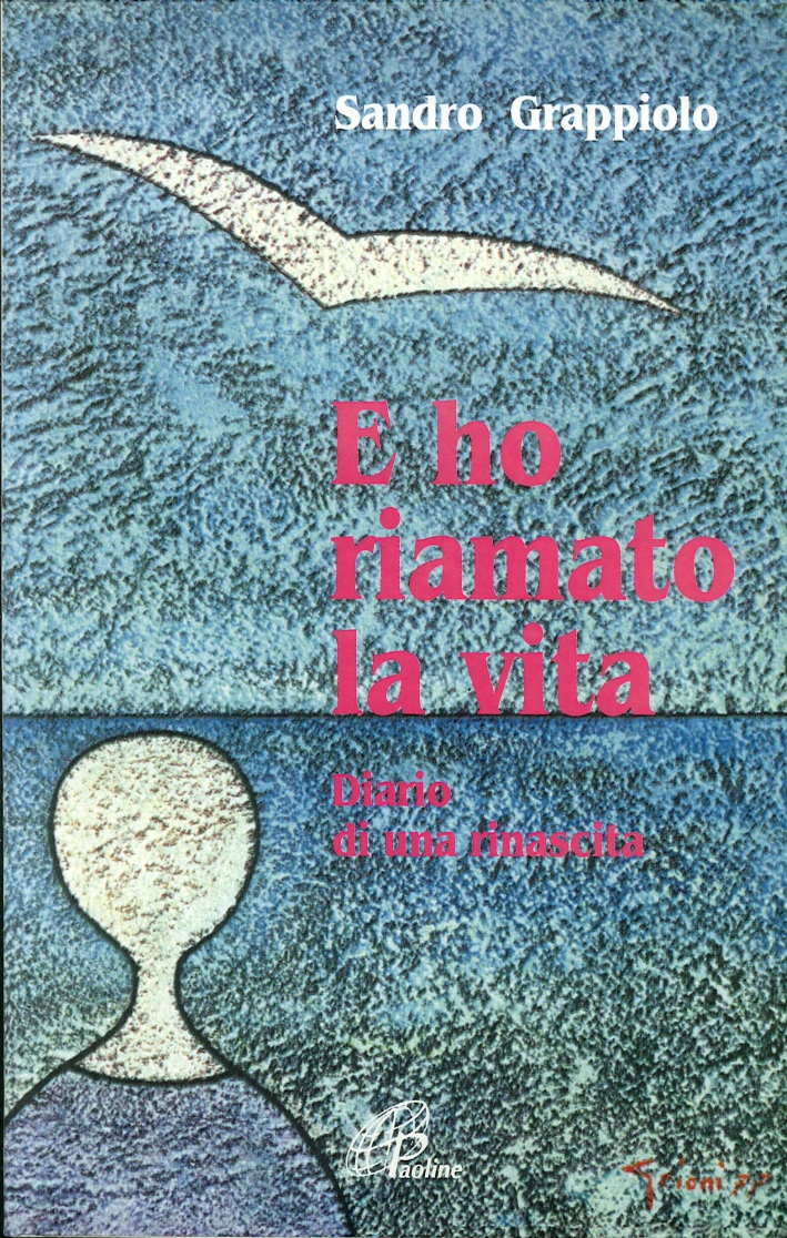 E ho riamato la vita. Diario di una rinascita E ho riamato la vita. Diario di una rinascita