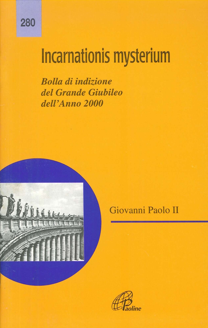 Incarnationis mysterium. Bolla di indizione del grande giubileo dell'anno 2000 Incarnationis mysterium. Bolla di indizione del grande giubileo dell'anno 2000