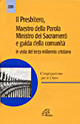 Il presbitero, maestro della parola, ministro e guida della comunità. In vista del terzo millennio cristiano Il presbitero, maestro della parola, ministro e guida della comunità. In vista del terzo millennio cristiano