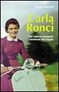 Carla Ronci. Una ragazza romagnola testimone del vangelo Carla Ronci. Una ragazza romagnola testimone del vangelo