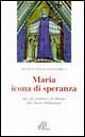Maria icona di speranza Maria icona di speranza