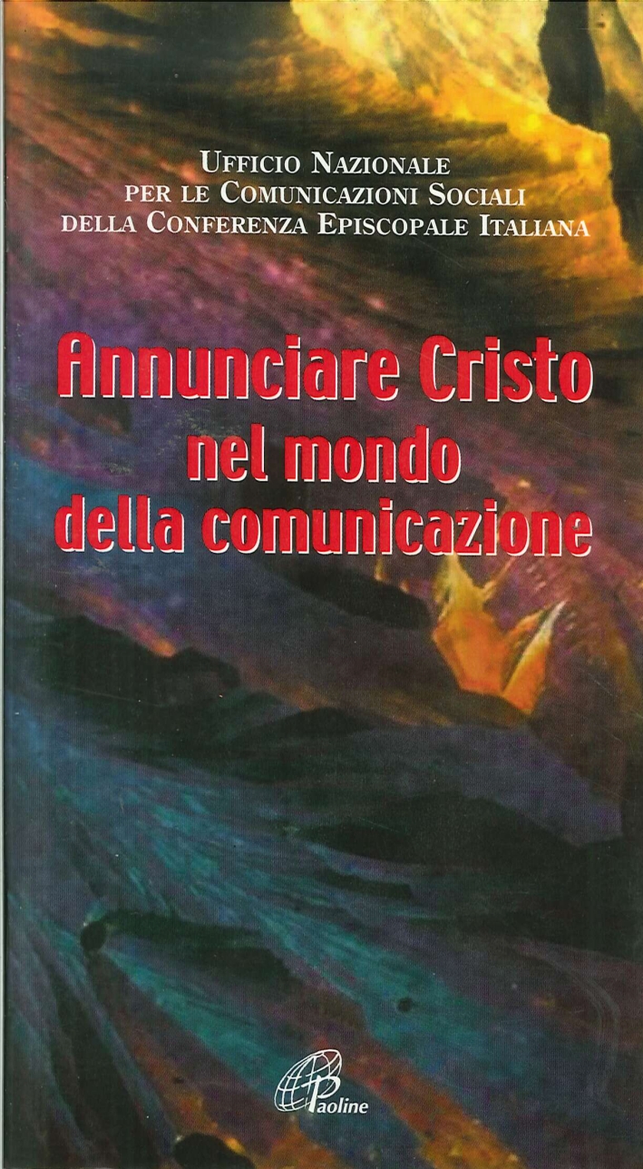 Annunciare Cristo nel mondo della comunicazione Annunciare Cristo nel mondo della comunicazione