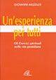 Un'esperienza per tutti. Gli esercizi spirituali nella vita quotidiana Un'esperienza per tutti. Gli esercizi spirituali nella vita quotidiana
