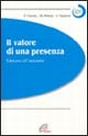 Il valore di una presenza. Educarsi all'anzianità Il valore di una presenza. Educarsi all'anzianità