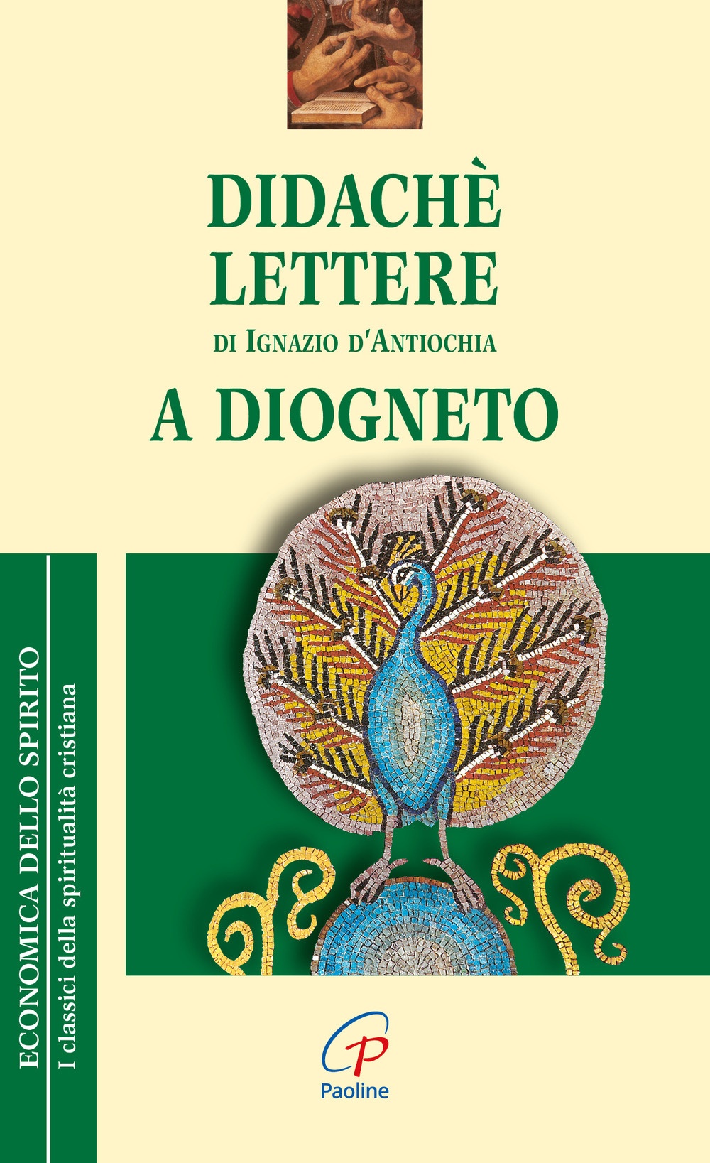 Didaché. Lettere di Ignazio di Antiochia. A Diogneto Didaché. Lettere di Ignazio di Antiochia. A Diogneto