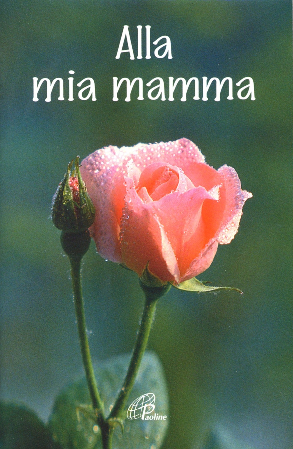 Alla mia mamma Alla mia mamma