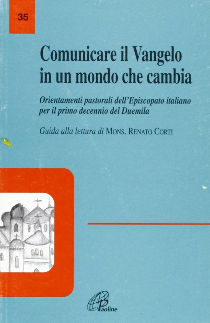 Comunicare il vangelo in un mondo che cambia. Orientamenti pastorali dell'episcopato italiano per il primo decennio del 2000. Con guida alla lettura Comunicare il vangelo in un mondo che cambia. Orientamenti pastorali dell'episcopato italiano per il primo decennio del 2000. Con guida alla lettura