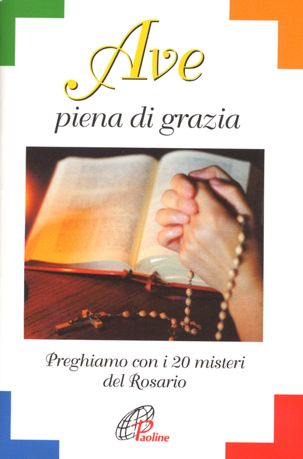 Ave piena di grazia. Preghiamo con i 20 misteri del rosario Ave piena di grazia. Preghiamo con i 20 misteri del rosario