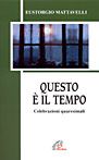 Questo è il tempo. Celebrazioni quaresimali Questo è il tempo. Celebrazioni quaresimali