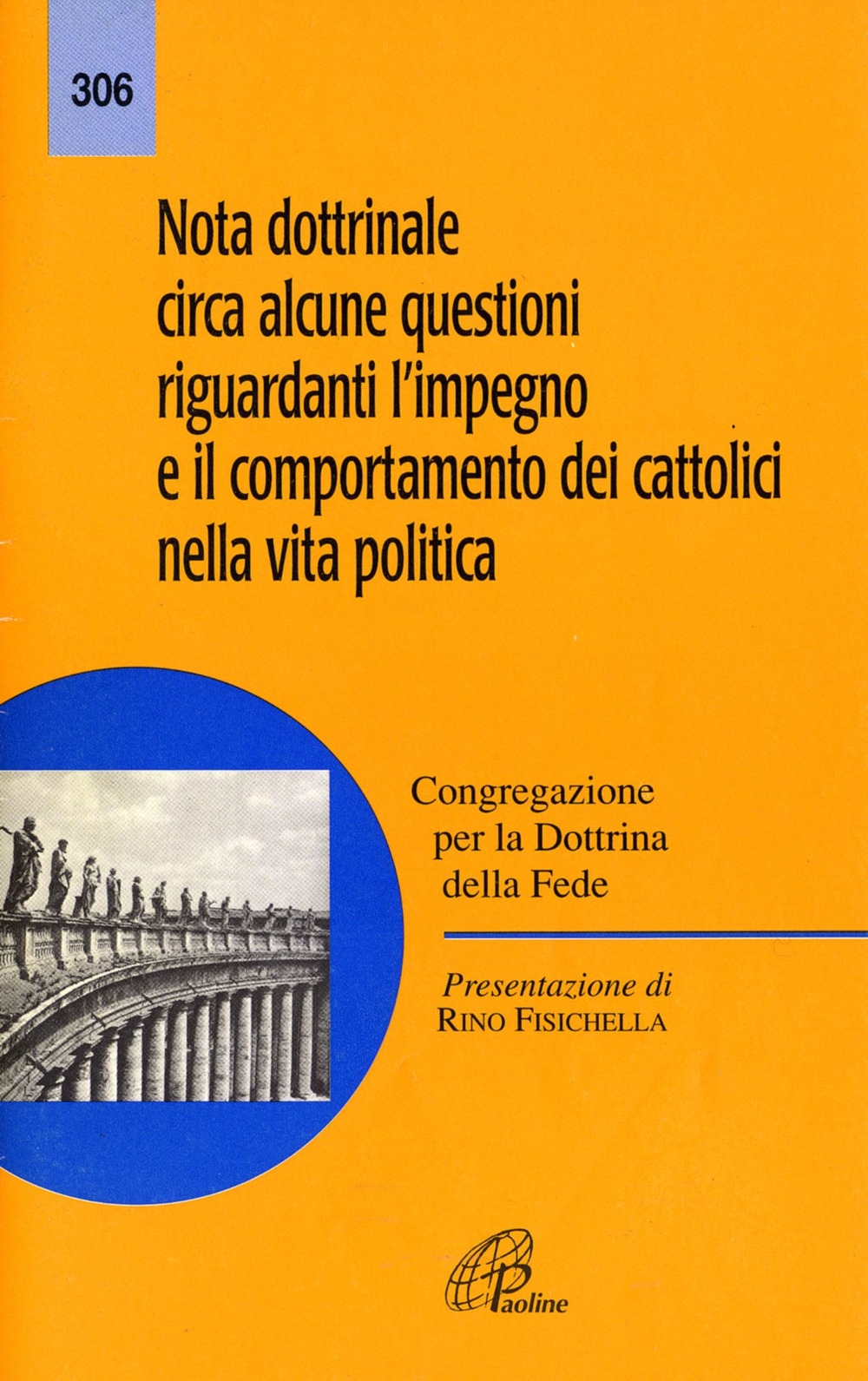 Nota dottrinale circa alcune questioni riguardanti l'impegno e il comportamento dei cattolici nella vita politica Nota dottrinale circa alcune questioni riguardanti l'impegno e il comportamento dei cattolici nella vita politica