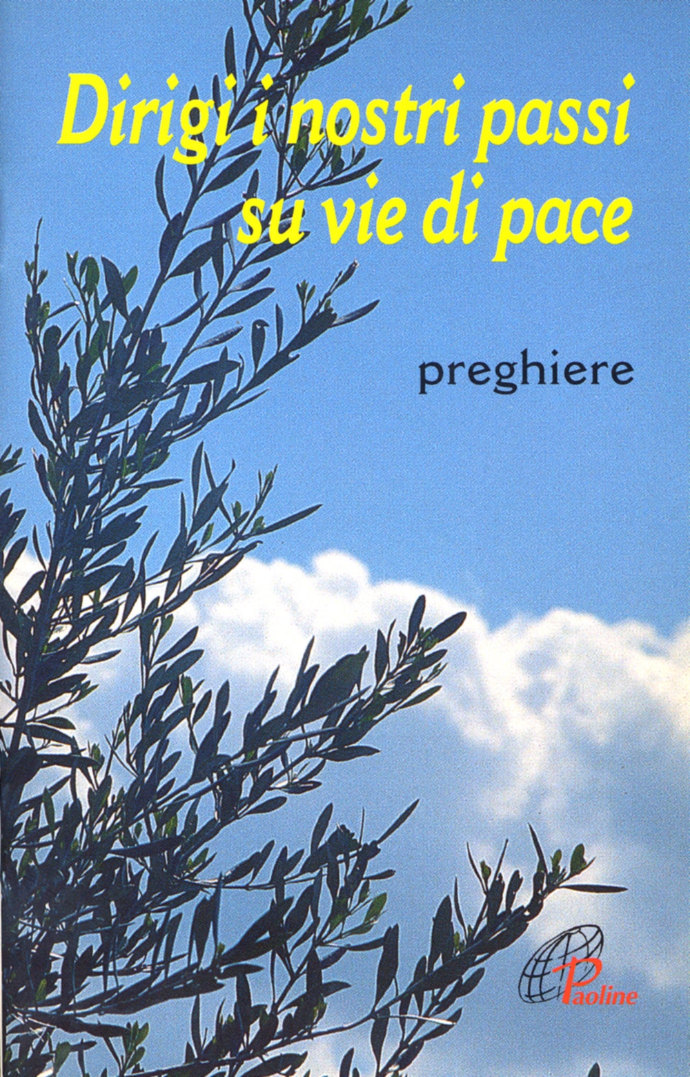 Dirigi i nostri passi su vie di pace. Preghiere Dirigi i nostri passi su vie di pace. Preghiere