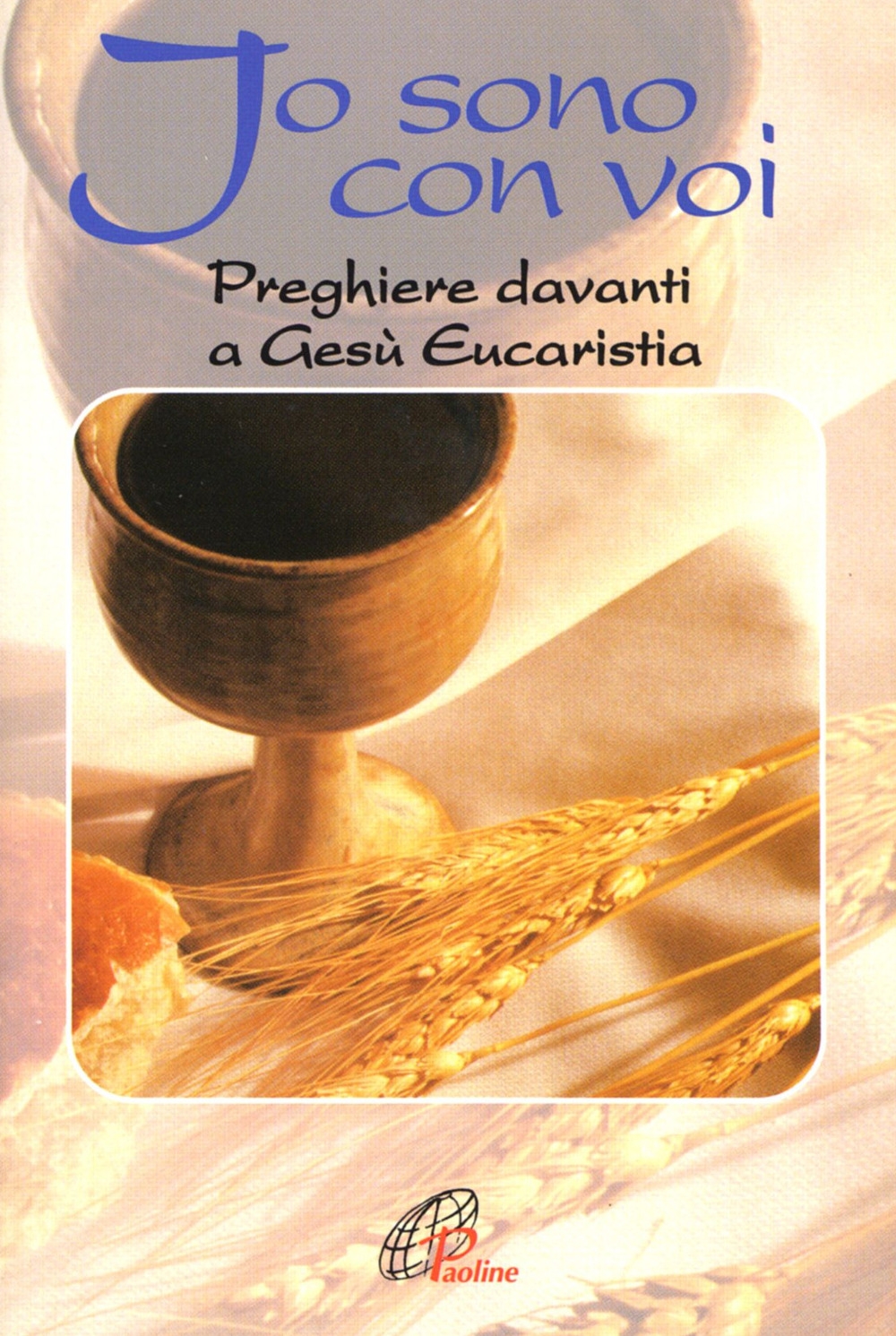 Io sono con voi. Preghiere davanti a Gesù eucaristia Io sono con voi. Preghiere davanti a Gesù eucaristia