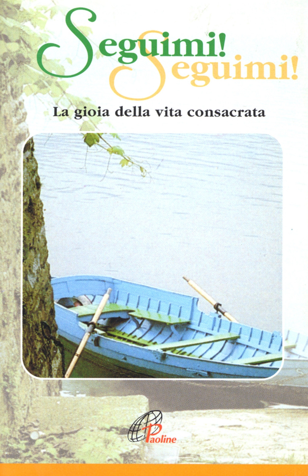Seguimi! Seguimi! La gioia della vita consacrata Seguimi! Seguimi! La gioia della vita consacrata