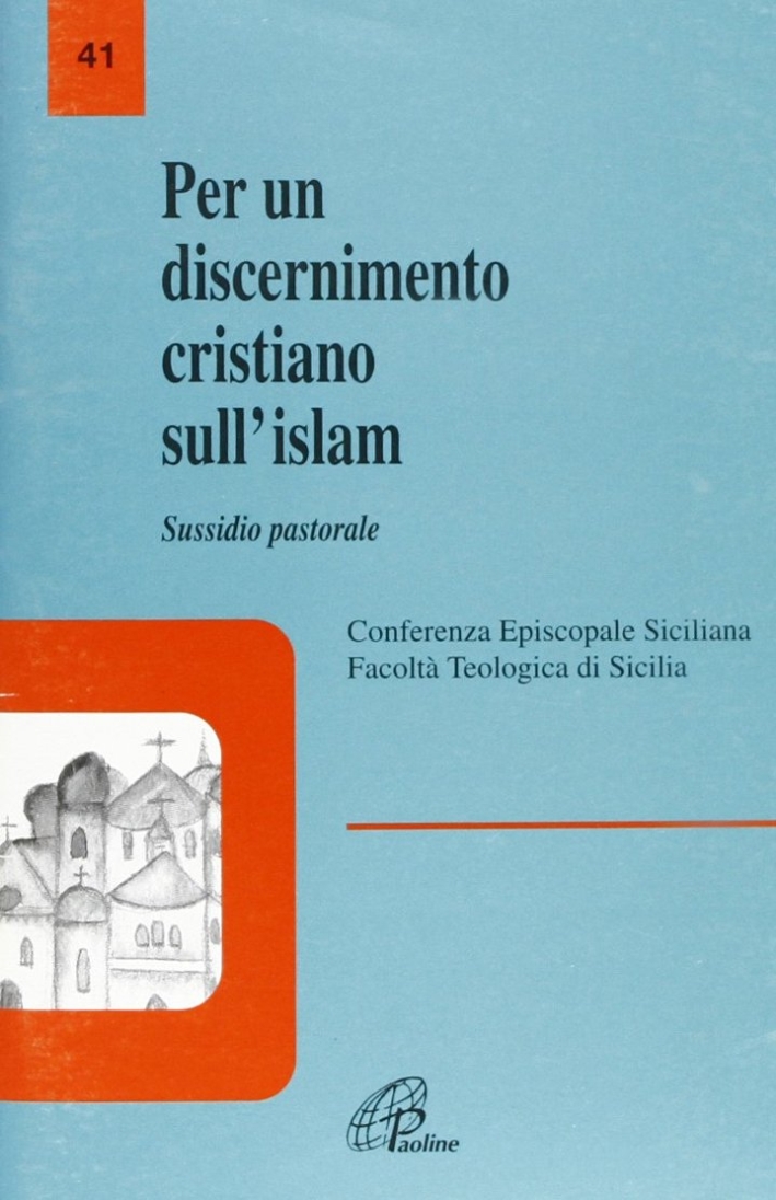 Per un discernimento cristiano sull'Islam. Sussidio pastorale Per un discernimento cristiano sull'Islam. Sussidio pastorale