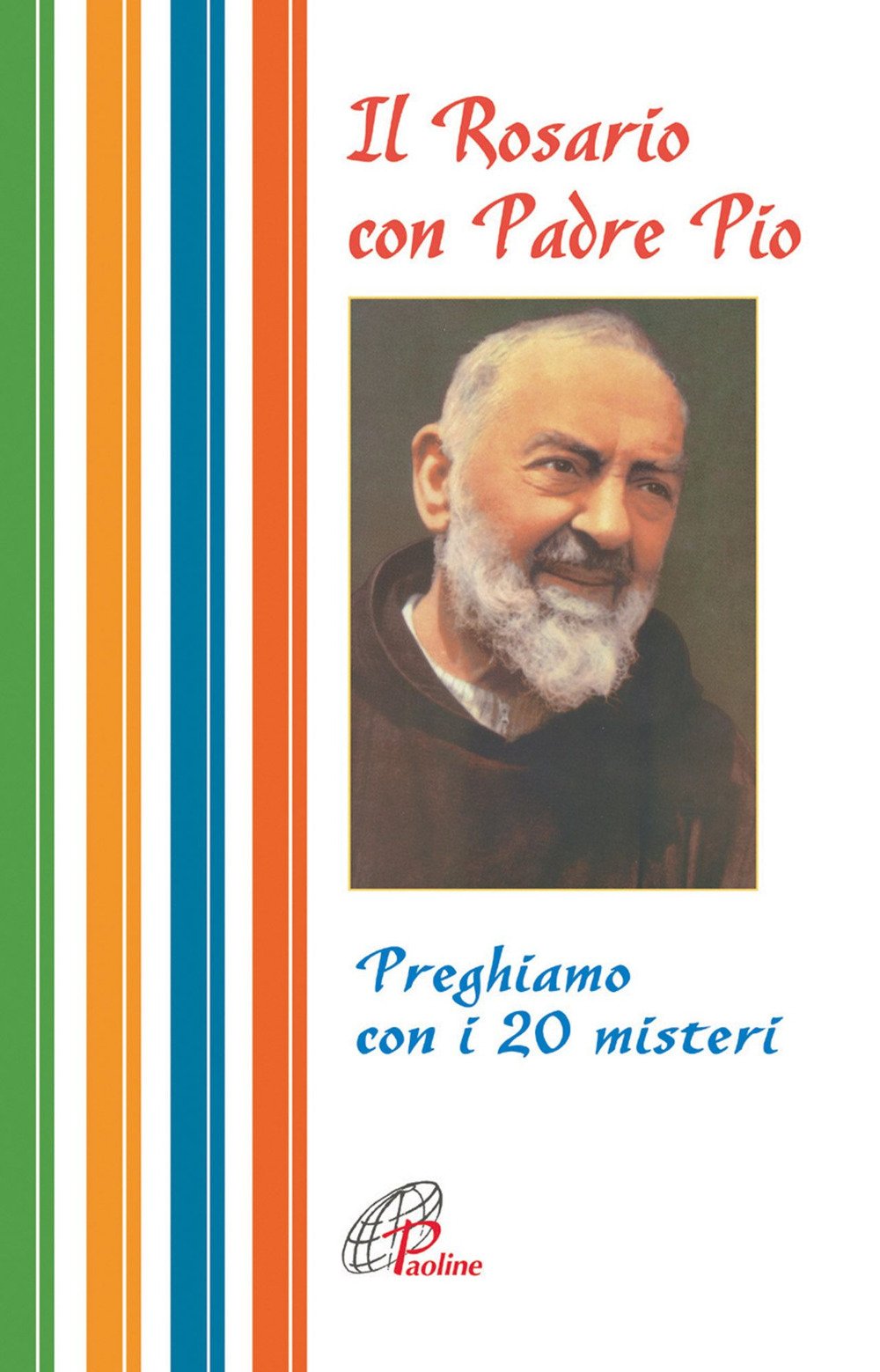 Il Rosario con Padre Pio. Preghiamo con i 20 Misteri Il Rosario con Padre Pio. Preghiamo con i 20 Misteri