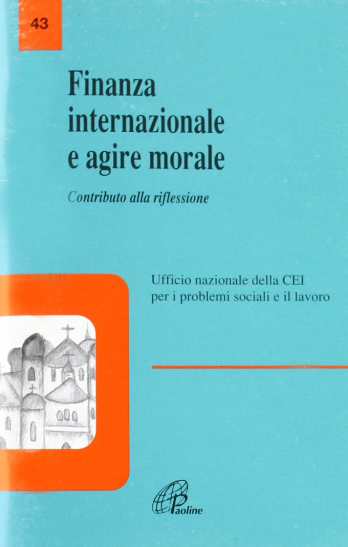 Finanza internazionale e agire morale. Contributo alla riflessione Finanza internazionale e agire morale. Contributo alla riflessione