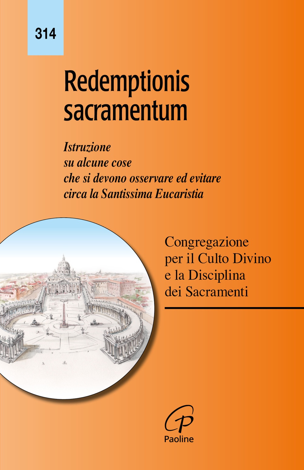 Redemptionis sacramentum. Istruzione su alcune cose che si devono osservare ed evitare circa la Santissima Eucaristia Redemptionis sacramentum. Istruzione su alcune cose che si devono osservare ed evitare circa la Santissima Eucaristia