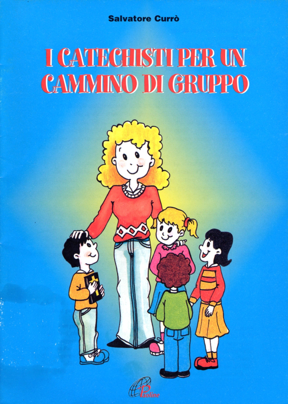 I catechisti per un cammino di gruppo I catechisti per un cammino di gruppo