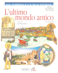 La Chiesa e la Sua Storia. Vol. 3: L'Ultimo Mondo Antico La Chiesa e la Sua Storia. Vol. 3: L'Ultimo Mondo Antico