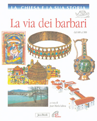 La Chiesa e la Sua Storia. Vol. 4: la Via dei Barbari (Dal 600 al 900) La Chiesa e la Sua Storia. Vol. 4: la Via dei Barbari (Dal 600 al 900)