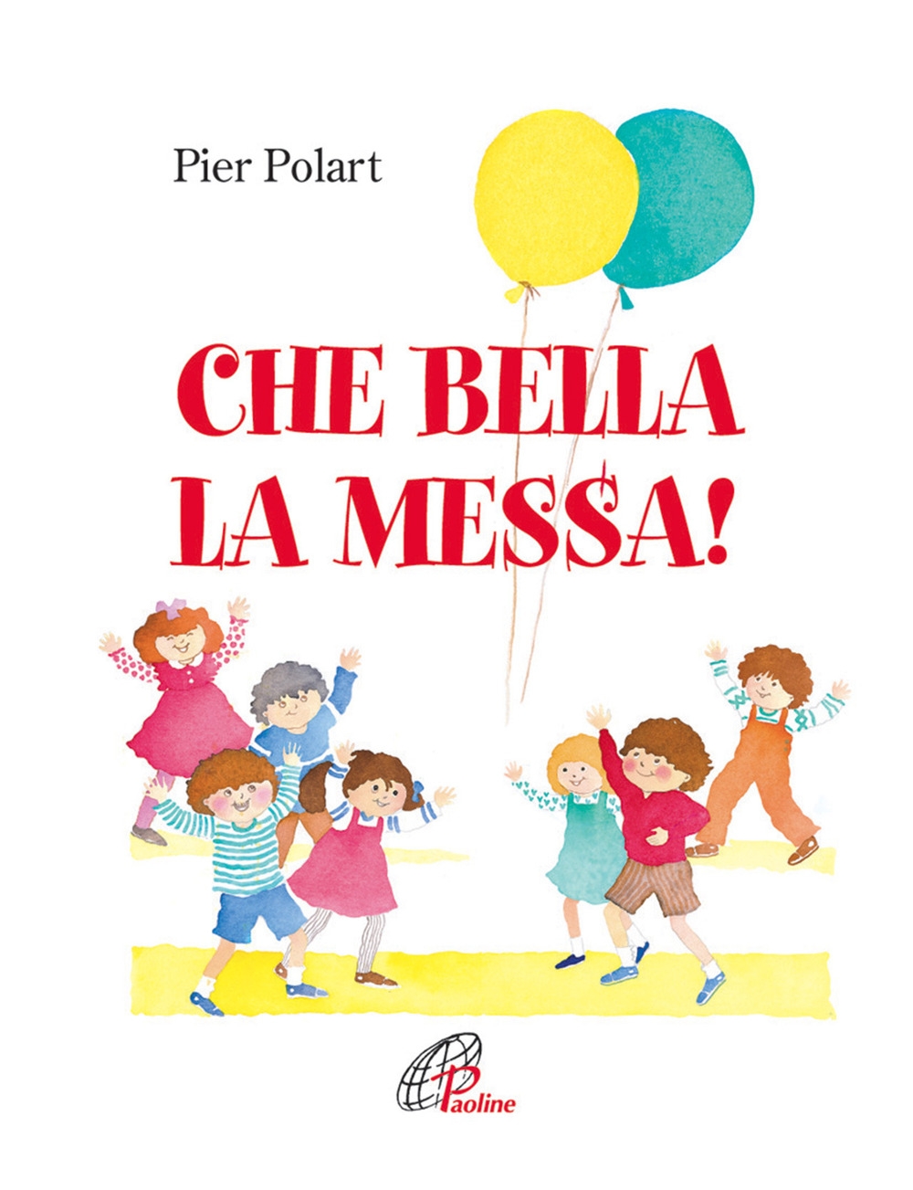 Che Bella la Messa! Che Bella la Messa!