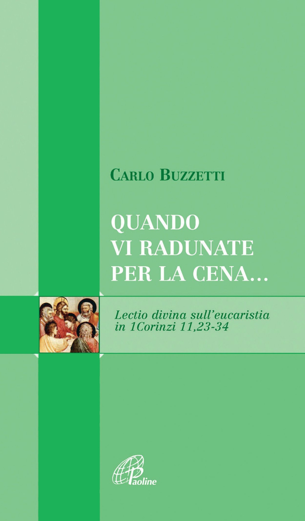 Quando vi radunate per la cena. Lectio divina sull'eucaristia in 1Corinzi 11, 23-24 Quando vi radunate per la cena. Lectio divina sull'eucaristia in 1Corinzi 11, 23-24
