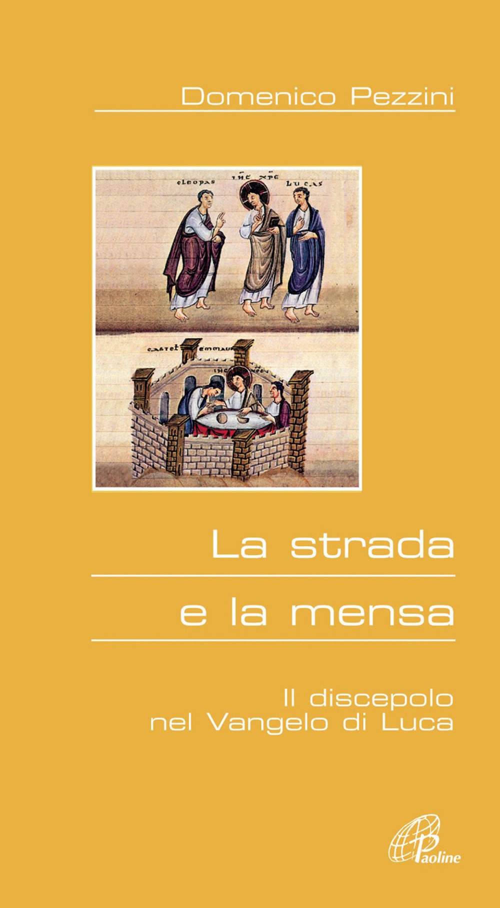La strada e la mensa. Il discepolo nel Vangelo di Luca La strada e la mensa. Il discepolo nel Vangelo di Luca