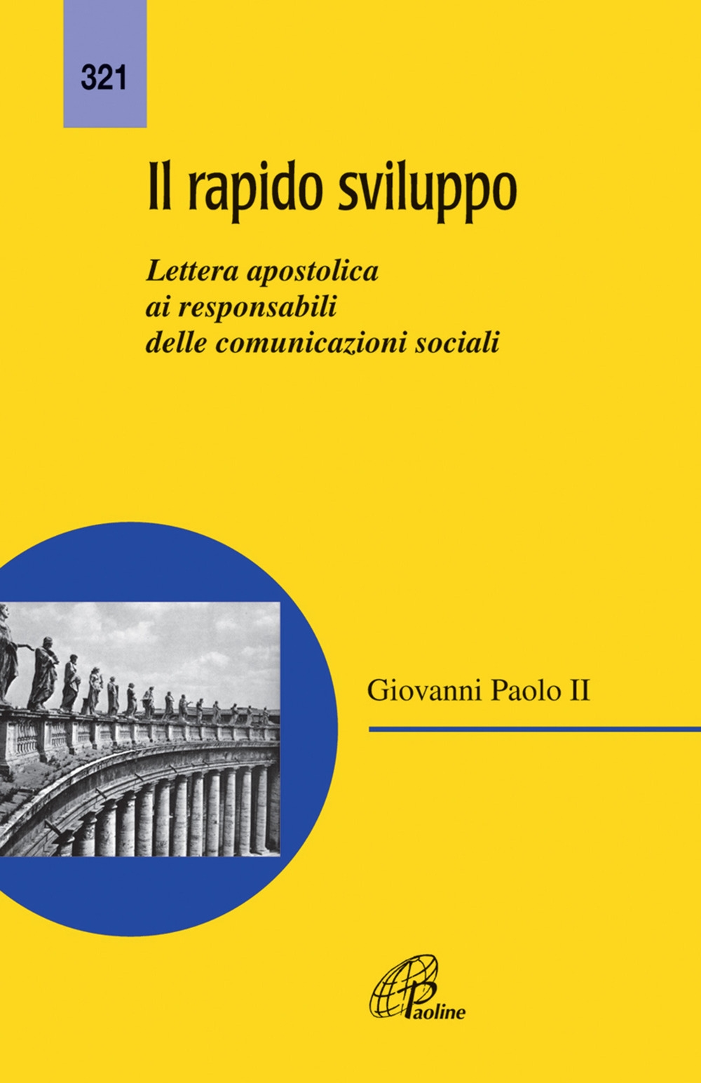 Il rapido sviluppo. Lettera apostolica ai responsabili delle comunicazioni sociali Il rapido sviluppo. Lettera apostolica ai responsabili delle comunicazioni sociali