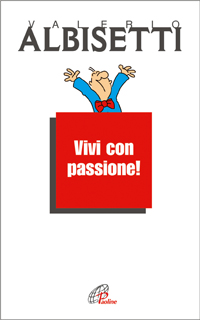 Vivi con Passione! Vivi con Passione!