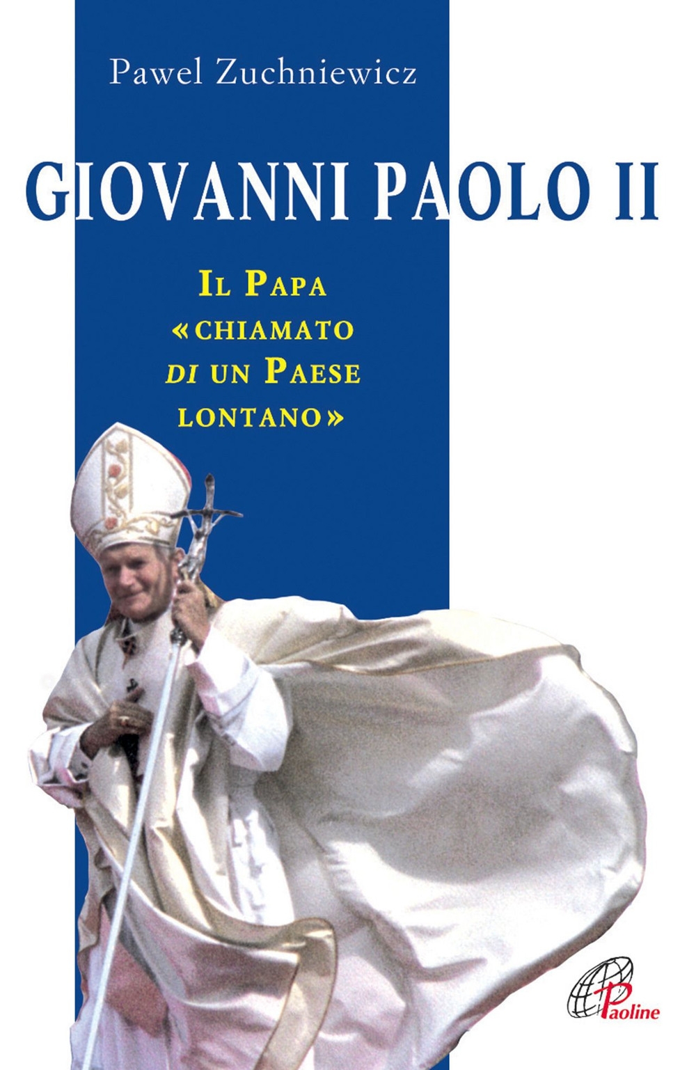 Giovanni Paolo II. Il papa chiamato di un paese lontano Giovanni Paolo II. Il papa chiamato di un paese lontano