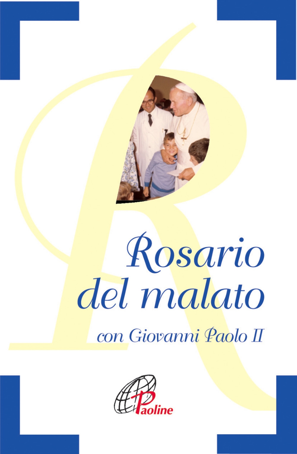 Il Rosario del Malato con Giovanni Paolo II Il Rosario del Malato con Giovanni Paolo II