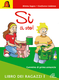 Sì, ci sto! Cammino di primo annuncio. Libro dei ragazzi Sì, ci sto! Cammino di primo annuncio. Libro dei ragazzi